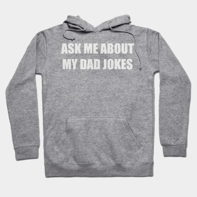 Ask me about my dad jokes Hoodie by Among the Leaves Apparel